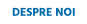 DESPRE NOI