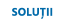 SOLUȚII